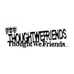 ThoughtWeFriends 